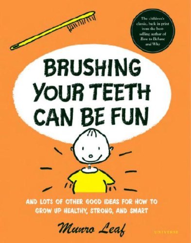 Brushing Your Teeth Can Be Fun: And Lots of Other Good Ideas for How to Grow Up Healthy, Strong, and Smart