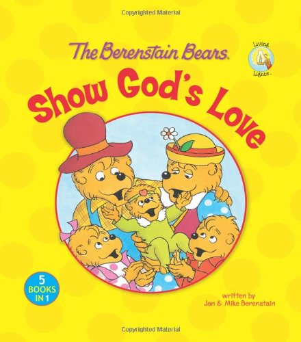 The Berenstain Bears Show God's Love (Berenstain Bears/Living Lights)