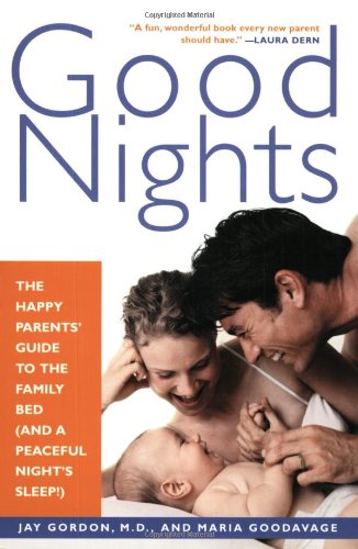 Good Nights: The Happy Parents' Guide to the Family Bed (and a Peaceful Night's Sleep!)