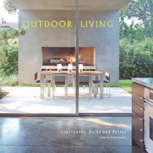 Outdoor Living Spaces: Courtyards, Patios and Decks (v. 1)