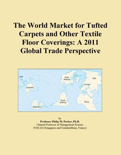 The World Market for Tufted Carpets and Other Textile Floor Coverings: A 2011 Global Trade Perspective