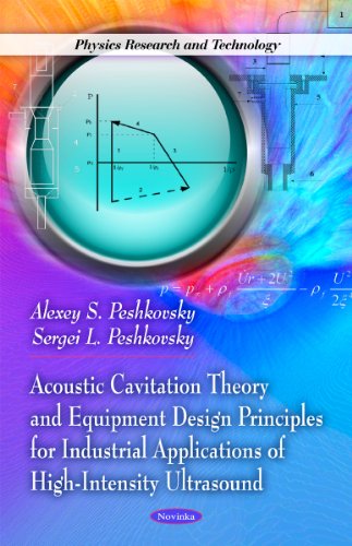 Acoustic Cavitation Theory and Equipment Design Principles for Industrial Applications of High-Intensity Ultrasound (Physics Research and Technology)