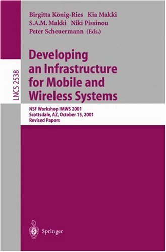 Developing an Infrastructure for Mobile and Wireless Systems: NSF Workshop IMWS 2001, Scottsdale, AZ, October 15, 2001, Revised Papers (Lecture Notes in Computer Science)