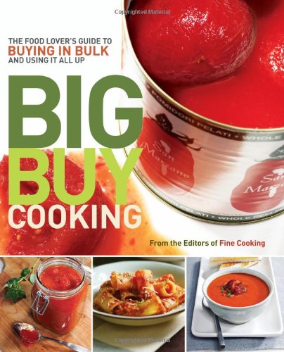 Big Buy Cooking: The Food Lover's Guide to Buying in Bulk and Using it All Up