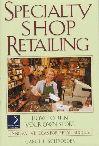 Speciality Shop Retailing: How to Run Your Own Store (National Retail Federation Series)