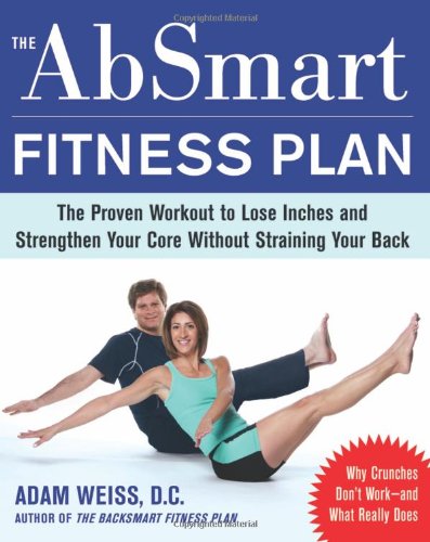 The AbSmart Fitness Plan: The Proven Workout to Lose Inches and Strengthen Your Core Without Straining Your Back