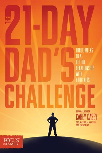The 21-Day Dad's Challenge: Three Weeks to a Better Relationship with Your Kids