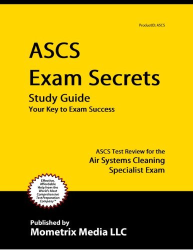 ASCS Exam Secrets Study Guide: ASCS Test Review for the Air Systems Cleaning Specialist Exam