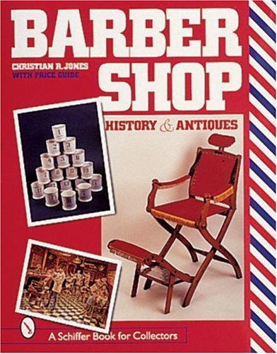 Barbershop: History and Antiques (A Schiffer Book for Collectors)