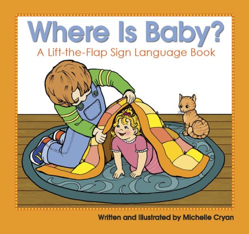 Where Is Baby?: A Lift-the-Flap Sign Language Book