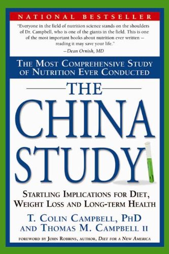 The China Study: The Most Comprehensive Study of Nutrition Ever Conducted And the Startling Implications for Diet, We