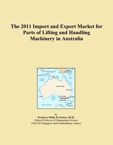 The 2011 Import and Export Market for Parts of Lifting and Handling Machinery in Australia