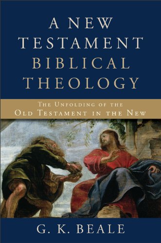 New Testament Biblical Theology, A: The Unfolding of the Old Testament in the New