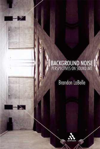 Background Noise: Perspectives on Sound Art