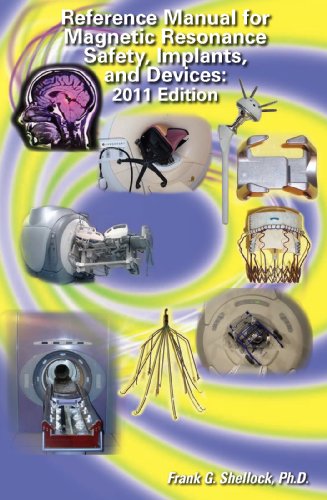 Reference Manual for Magnetic Resonance Safety, Implants, and Devices: 2011