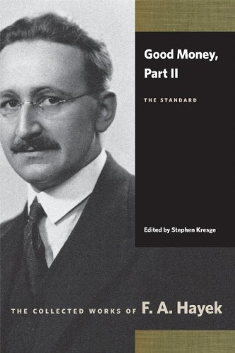 Good Money, Part II: The Standard (Collected Works of F. A. Hayek) (Pt. II)