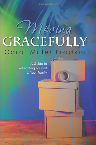 Moving Gracefully: A Guide to Relocating Yourself & Your Family