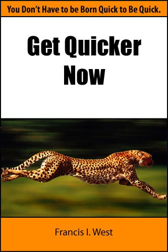 Get Quicker Now: You Don't Have to be Born Quick to Be Quick.