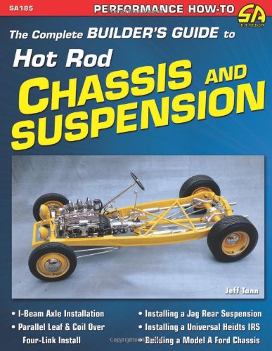 The Complete Builder's Guide to Hot Rod Chassis & Suspension (SA Design)