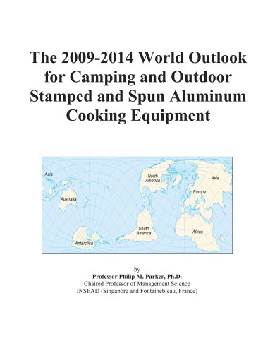 The 2009-2014 World Outlook for Camping and Outdoor Stamped and Spun Aluminum Cooking Equipment