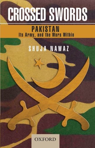Crossed Swords: Pakistan, Its Army, and the Wars Within (Oxford Pakistan Paperbacks)