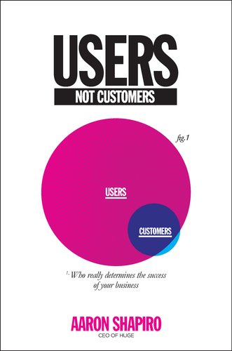 Users, Not Customers: Who Really Determines the Success of Your Business