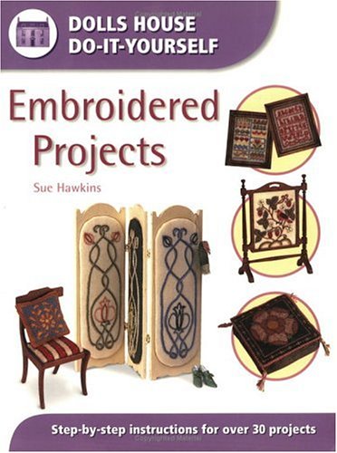 Embroidered Projects (Dolls House Do-It-Yourself)