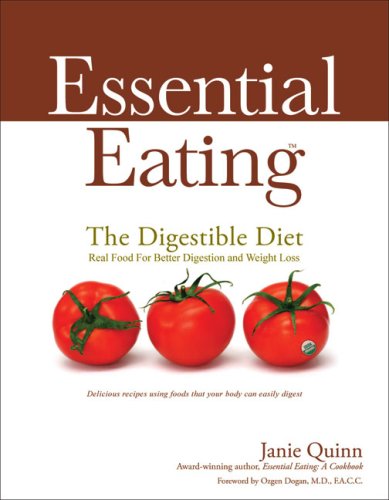 Essential Eating The Digestible Diet: Real Food for Better Digestion and Weight Loss