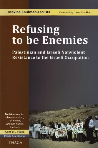 Refusing to be Enemies: Palestinian and Israeli Nonviolent Resistance to the Israeli Occupation