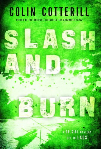Slash and Burn: A Dr. Siri Mystery Set in Laos (Dr. Siri Mysteries)