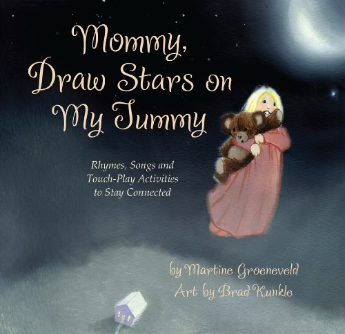 Mommy, Draw Stars on My Tummy; Rhymes, Songs and Touch-Play Activities to Stay Connected