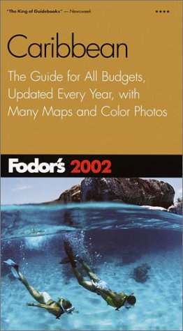 Fodor's Caribbean 2002: The Guide for All Budgets, Updated Every Year, with Color Photos and Many Maps (Fodor's Gold Guides)