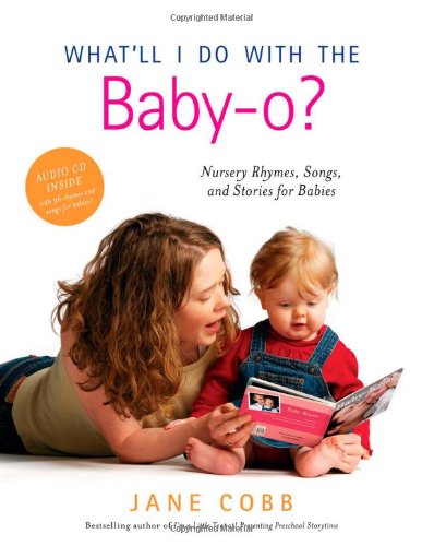 What'll I Do with the Baby-o?: Nursery Rhymes, Songs, and Stories for Babies