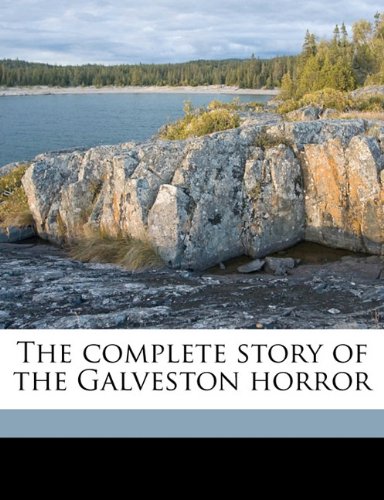 The complete story of the Galveston horror