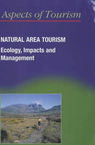 Natural Area Tourism: Ecology, Impacts, and Management (Aspects of Tourism4)