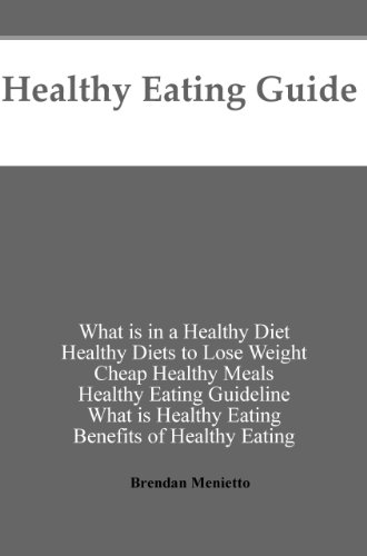 Guide To Healthy Eating; what is in a healthy diet, healthy diets to lose weight, cheap healthy meals, healthy eating guideline,
