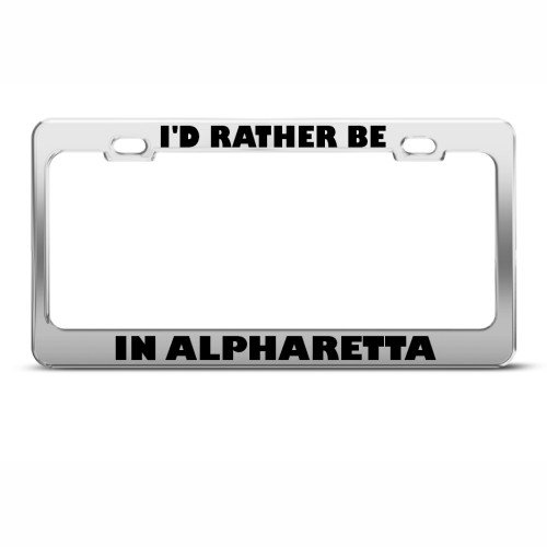 I'd Rather Be In Alpharetta Metal License Plate Frame Tag Holder