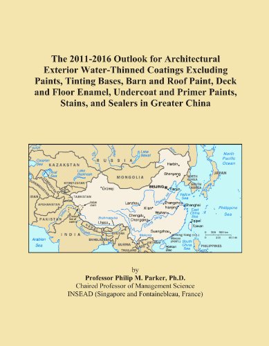 The 2011-2016 Outlook for Architectural Exterior Water-Thinned Coatings Excluding Paints, Tinting Bases, Barn and Roof Paint, Deck and Floor Enamel, ... Paints, Stains, and Sealers in Greater China