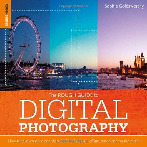 Rough Guide to Digital Photography: How to Enhance and Share Brilliant Images Offline, Online and On the Move (Rough Guide Reference Series)