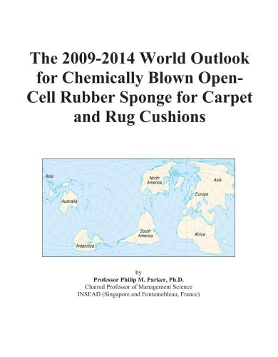 The 2009-2014 World Outlook for Chemically Blown Open-Cell Rubber Sponge for Carpet and Rug Cushions