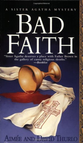 Bad Faith: A Sister Agatha Mystery (St. Martin's Minotaur Mysteries)
