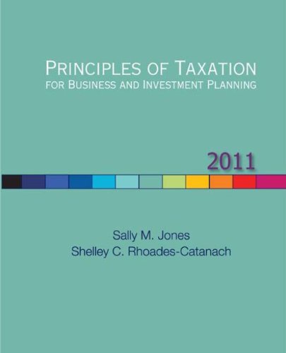 Principles of Taxation for Business and Investment Planning, 2011 Edition