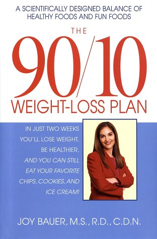 The 90/10 Weight-Loss Plan: A Scientifically Desinged Balance of Healthy Foods and Fun Foods
