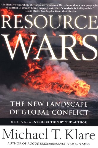 Resource Wars: The New Landscape of Global Conflict With a New Introduction by the Author