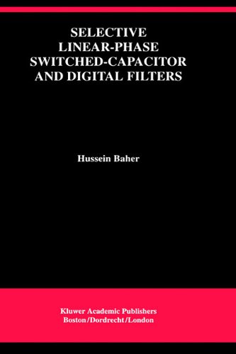 Selective Linear-Phase Switched-Capacitor and Digital Filters (The Springer International Series in Engineering and Computer Science)