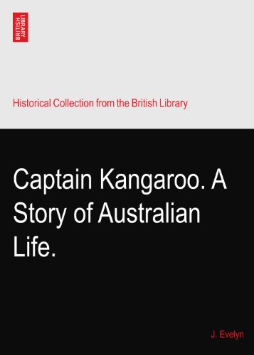 Captain Kangaroo. A Story of Australian Life.