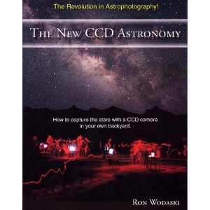 The New CCD Astronomy: How to Capture the Stars With a CCD Camera in Your Own Backyard
