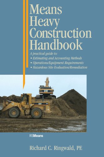 Means Heavy Construction Handbook: A Practical Guide to Estimating and Accounting Methods; Operations/Equipment Requirements; Hazardous Site Evaluat (RSMeans)