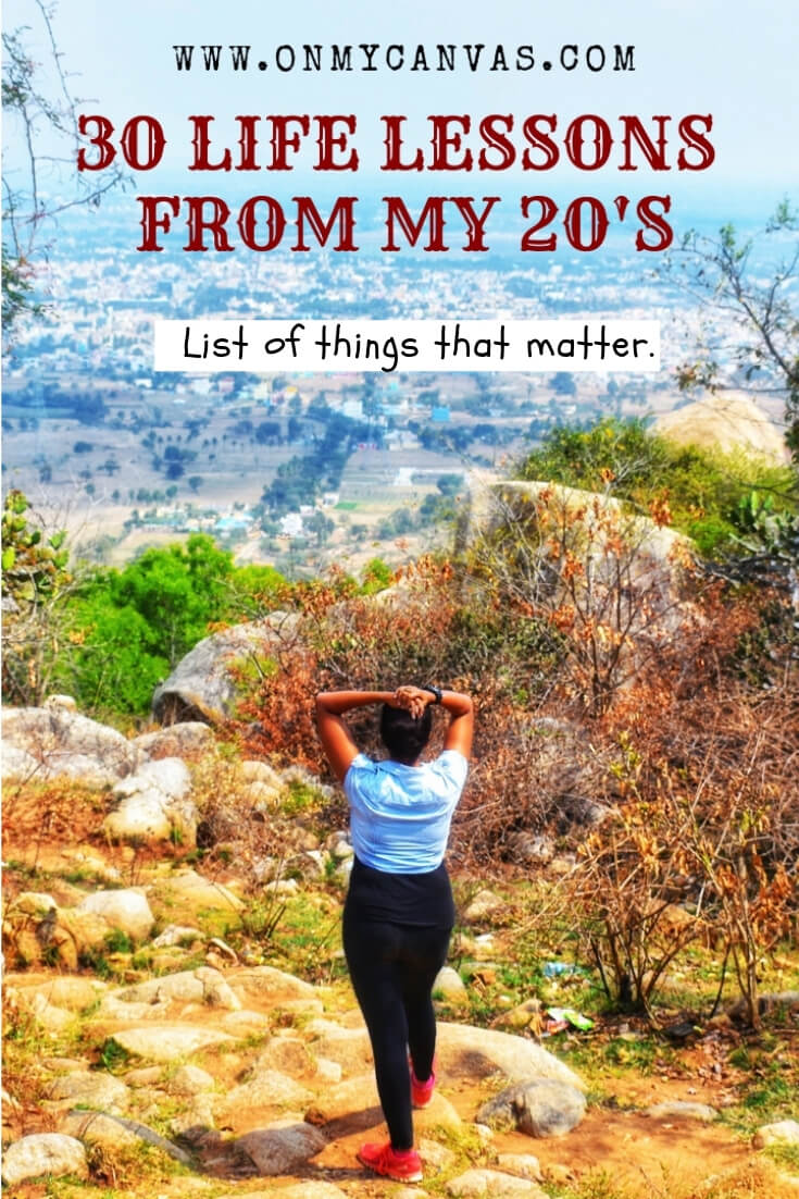 Here are 30 unforgettable lessons learned about life in my 20's. Life inspiration | Life Lessons | Priorities | Letting Go | Growing Up | How to be Happy | Self Development tips | Personal Growth | Personality Development | Life Hacks | Positive Mindset | Think Right | Self Care | Emotions | Human Behavior | Emotional Intelligence | Mistakes | Mindset #lifelessons #life #lifehacks #turning30 #emotionalintelligence #personalgrowth #selfimprovement #women #lifegoals #mistakes #learning