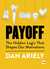 Payoff: The Hidden Logic That Shapes Our Motivations (Ted Books)